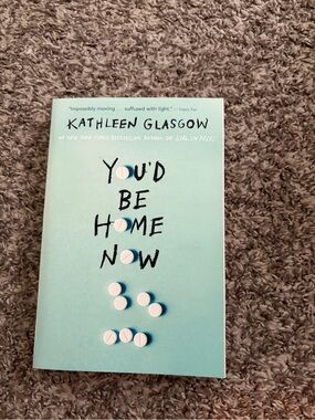 You'd Be Home Now by Kathleen Glasgow - Mint Blue Paperback